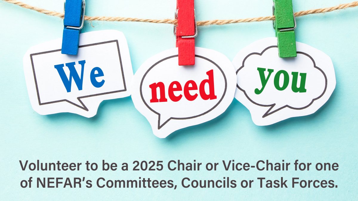 Volunteer to be a 2025 Chair or Vice-Chair for one of NEFAR’s Committees, Councils or Task Forces.